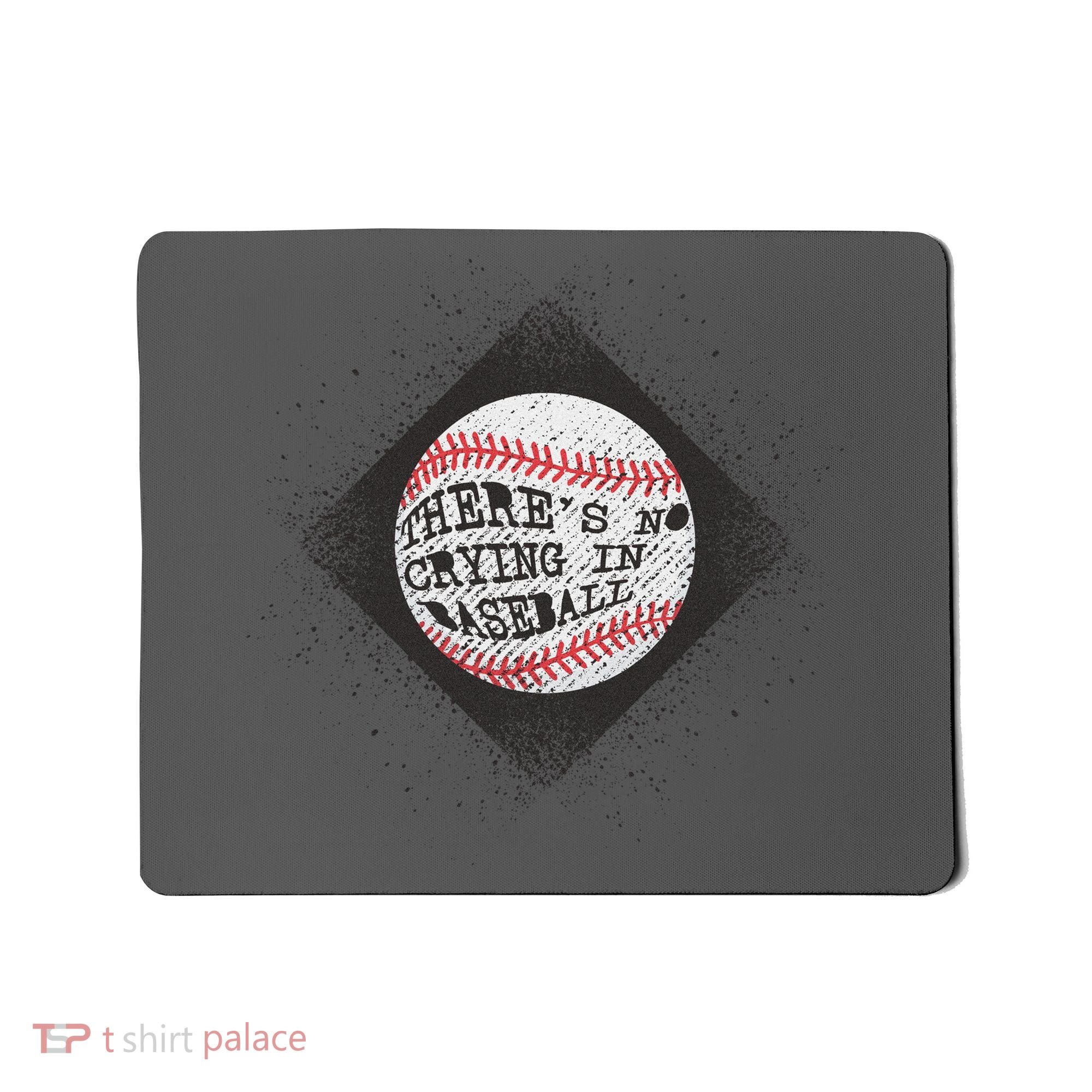 There's No Crying In Baseball Mousepad
