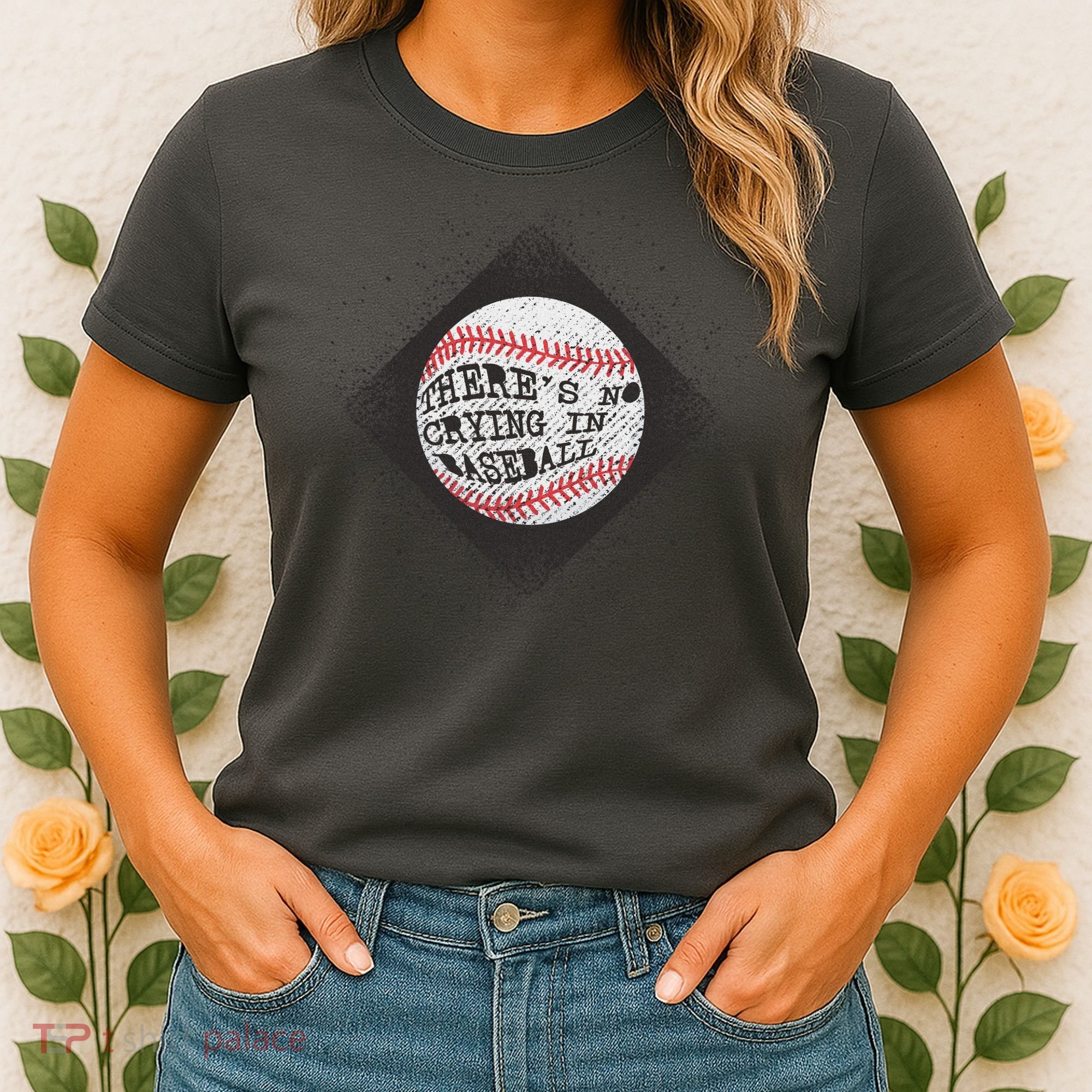 There's No Crying In Baseball Women's T-Shirt