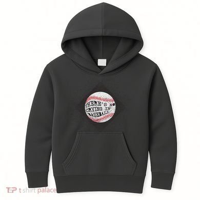 There's No Crying In Baseball Kids Hoodie