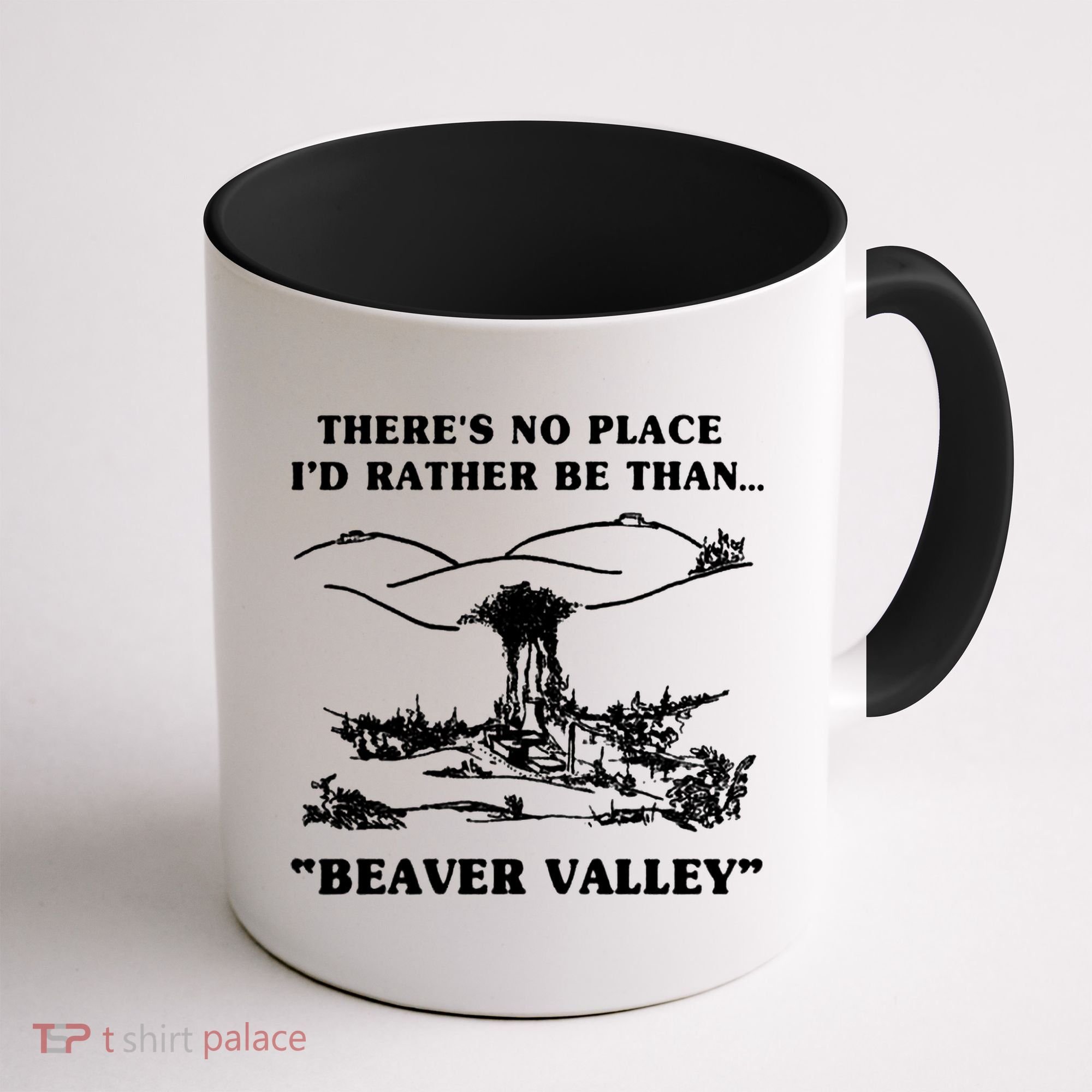 There's No Place I'd Rather Be Than Beaver Valley Coffee Mug