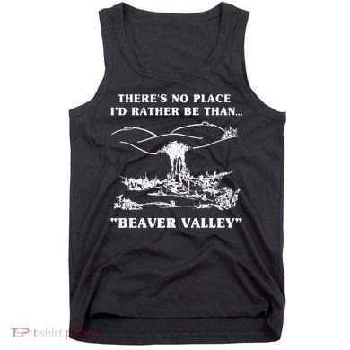 There's No Place I'd Rather Be Than Beaver Valley Tank Top