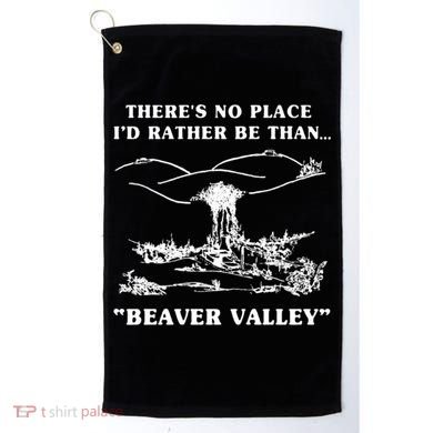 There's No Place I'd Rather Be Than Beaver Valley Golf Towel