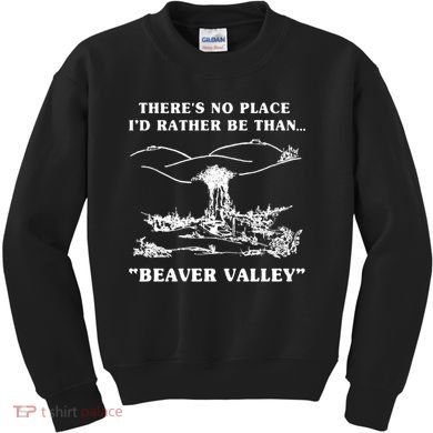 There's No Place I'd Rather Be Than Beaver Valley Kids Sweatshirt