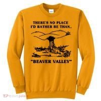 There's No Place I'd Rather Be Than Beaver Valley Sweatshirt thumb 0
