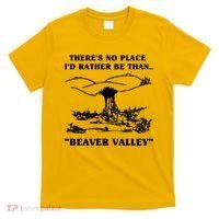 There's No Place I'd Rather Be Than Beaver Valley T-Shirt thumb 0
