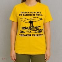 There's No Place I'd Rather Be Than Beaver Valley T-Shirt thumb 4