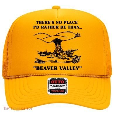 There's No Place I'd Rather Be Than Beaver Valley Hat