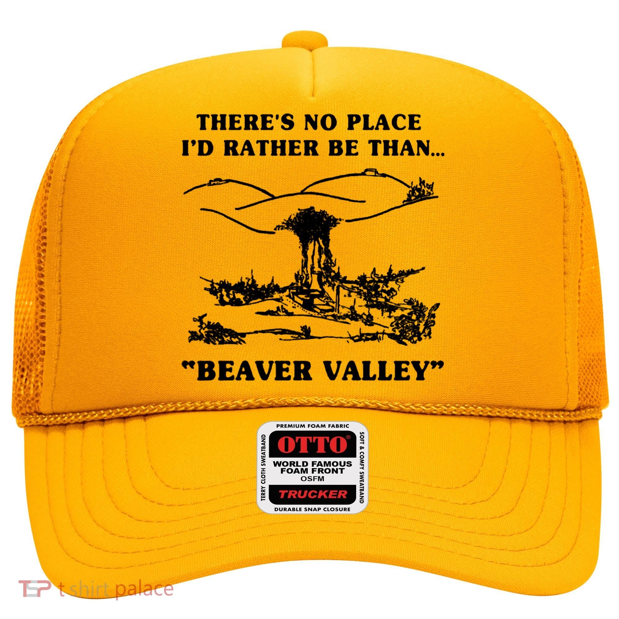 There's No Place I'd Rather Be Than Beaver Valley Hat