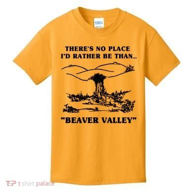 There's No Place I'd Rather Be Than Beaver Valley Kids T-Shirt