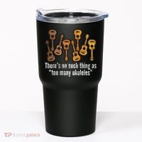 There's No Such Things As To Many Ukuleles Tumbler thumb 0