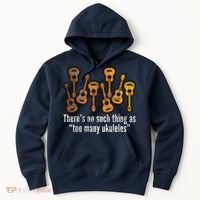 There's No Such Things As To Many Ukuleles Hoodie thumb 0
