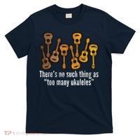 There's No Such Things As To Many Ukuleles T-Shirt thumb 0