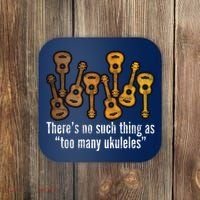 There's No Such Things As To Many Ukuleles Coaster thumb 0