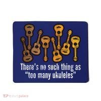 There's No Such Things As To Many Ukuleles Mousepad thumb 0