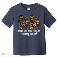 There's No Such Things As To Many Ukuleles Toddler T-Shirt thumb 0