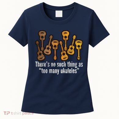 There's No Such Things As To Many Ukuleles Women's T-Shirt