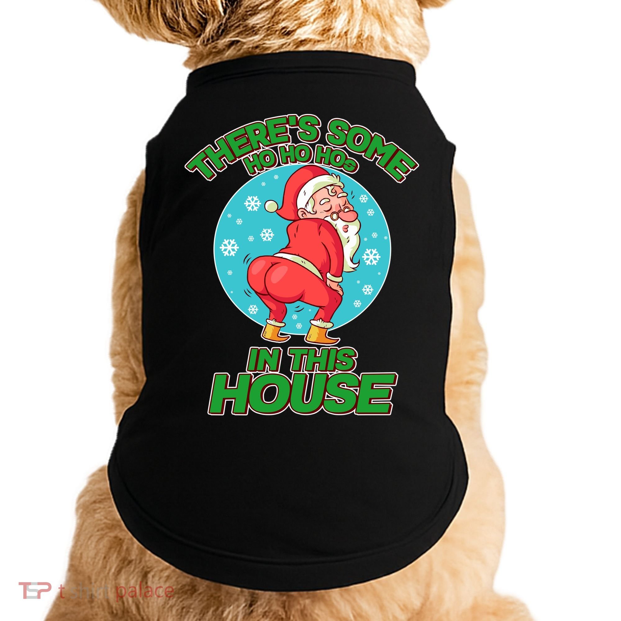 There's Some Ho Ho Hos In This House Twerking Santa Doggie Tank
