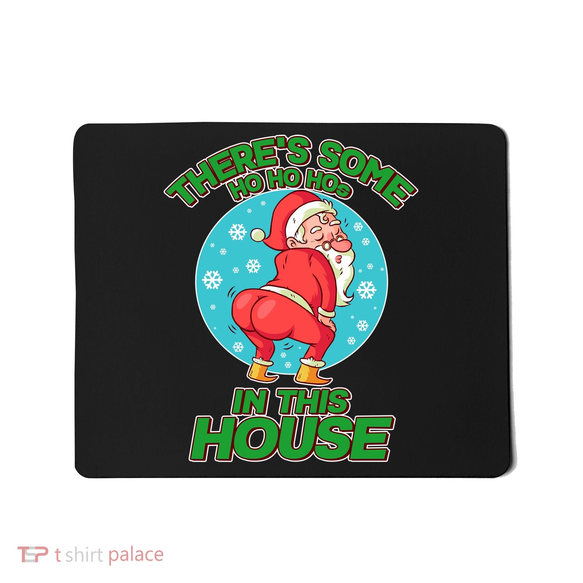 There's Some Ho Ho Hos In This House Twerking Santa Mousepad