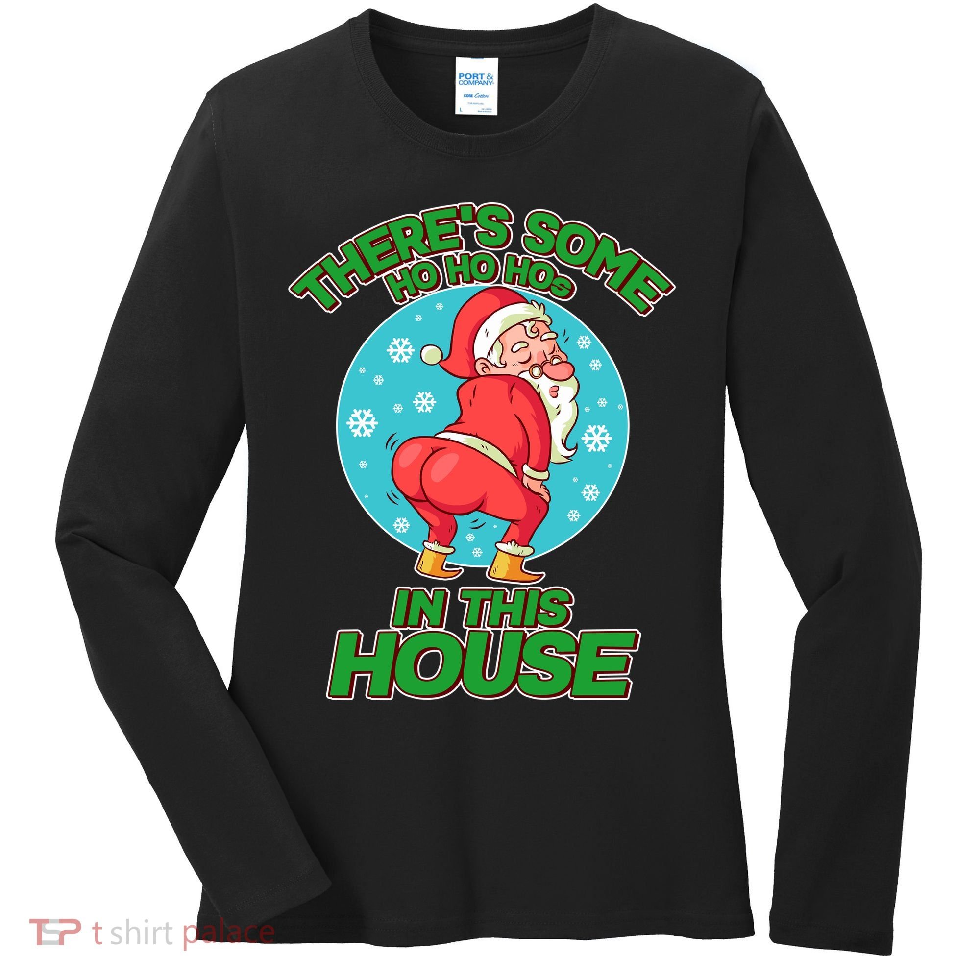 There's Some Ho Ho Hos In This House Twerking Santa Women's Long Sleeve Shirt