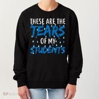 These Are The Tears of my Students Women's Sweatshirt thumb 0