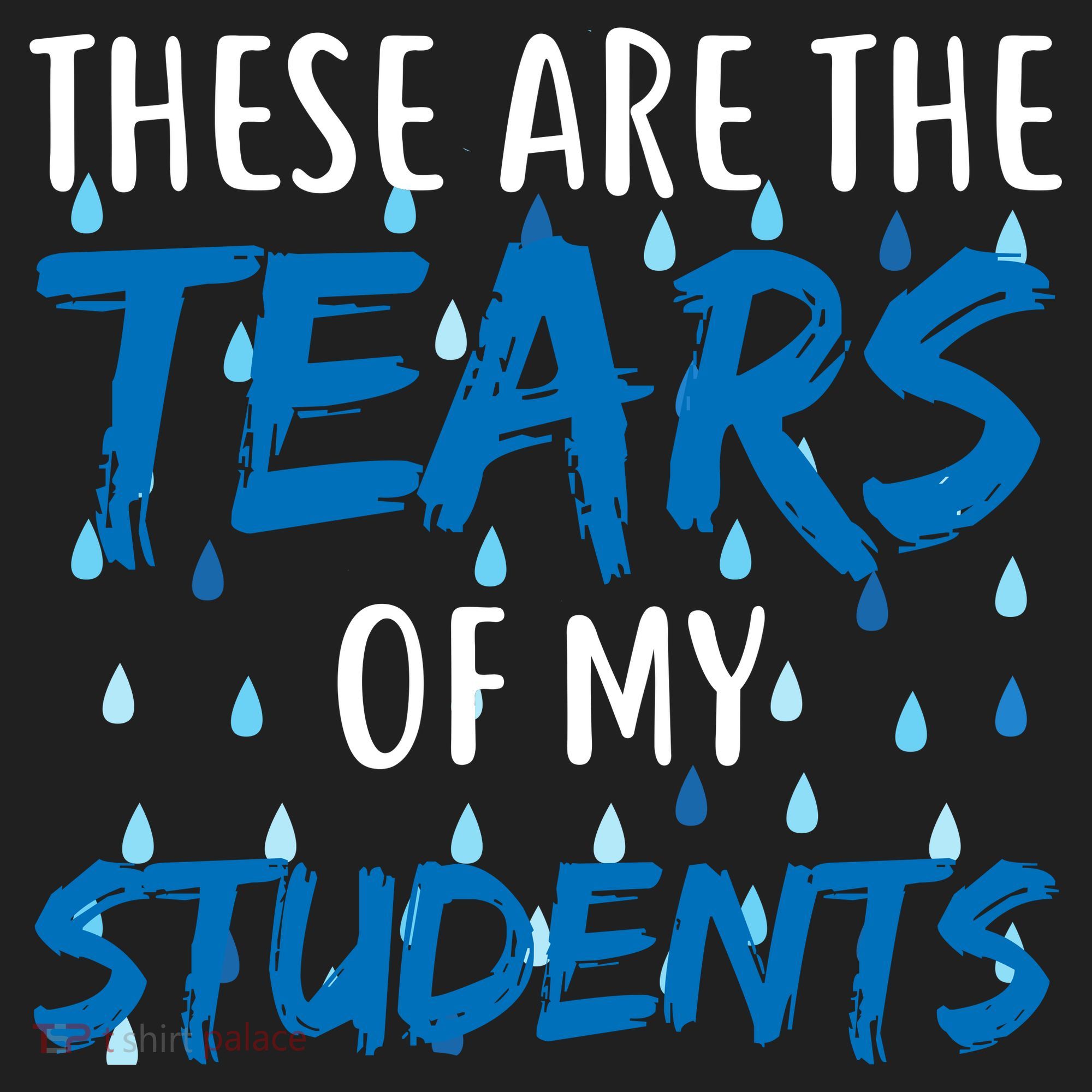 These Are The Tears of my Students Women's Sweatshirt