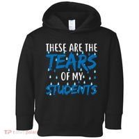 These Are The Tears of my Students Toddler Hoodie thumb 0