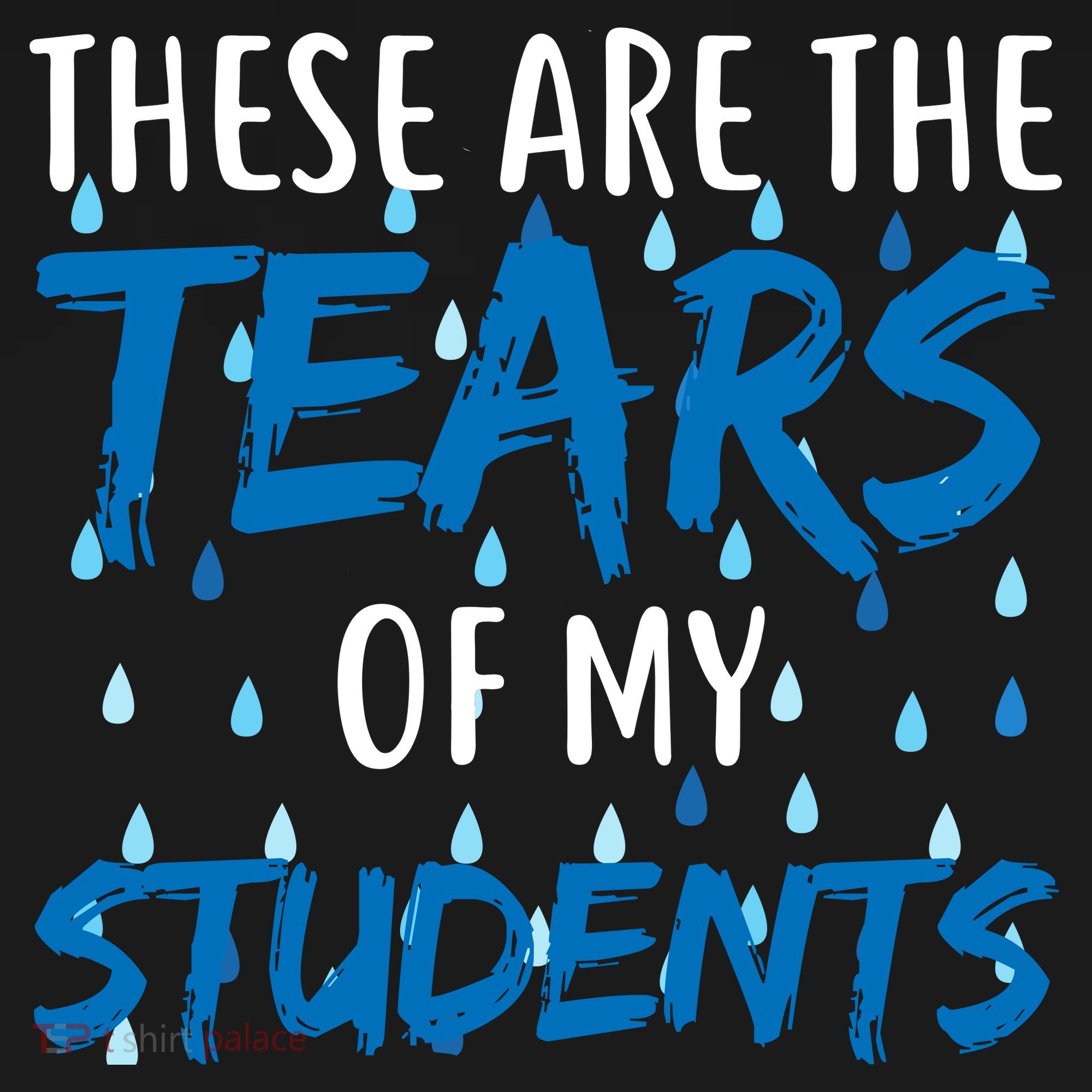 These Are The Tears of my Students Tote Bag