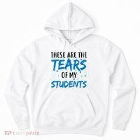 These Are The Tears of my Students Hoodie thumb 0