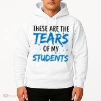 These Are The Tears of my Students Hoodie thumb 2