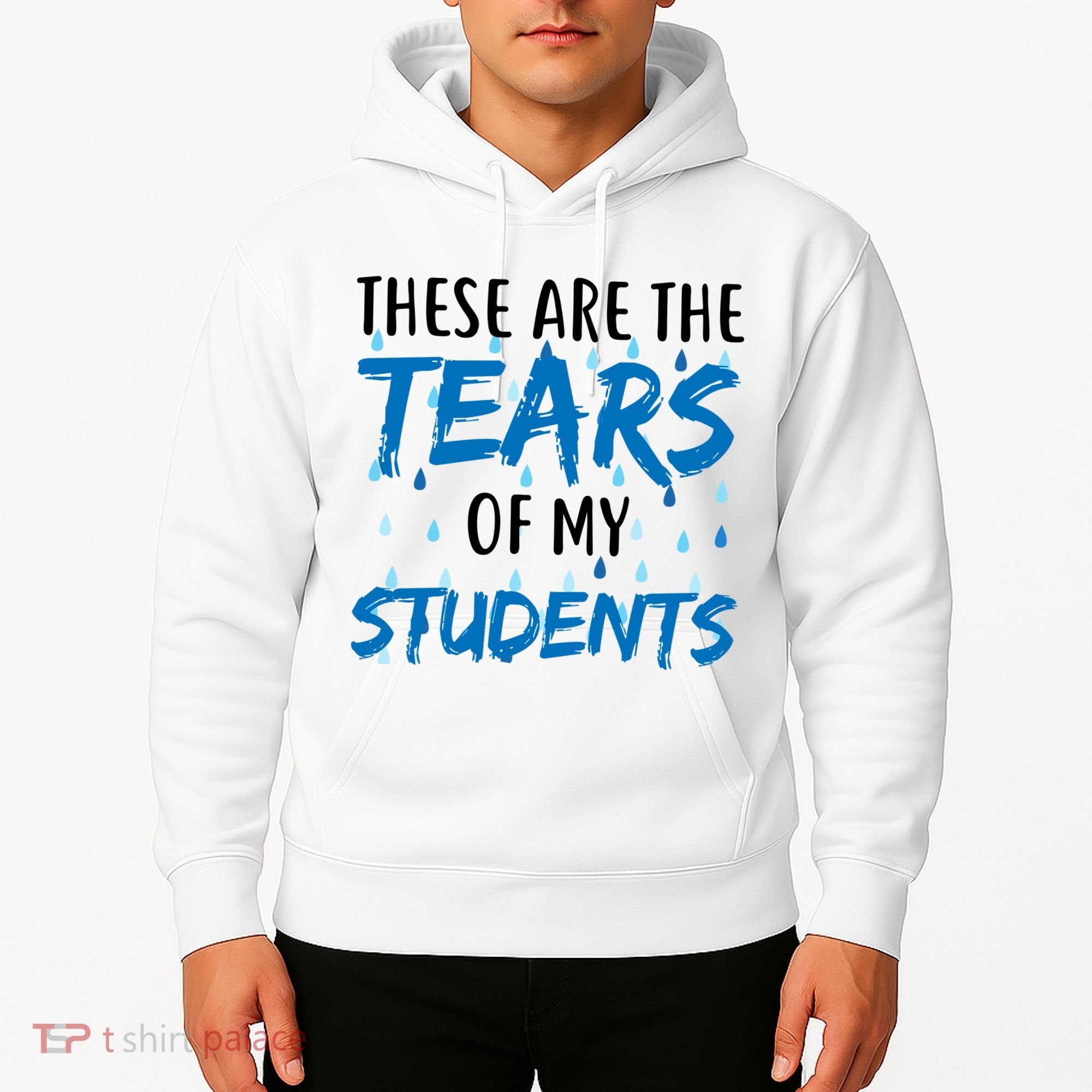These Are The Tears of my Students Hoodie