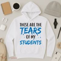 These Are The Tears of my Students Hoodie thumb 3