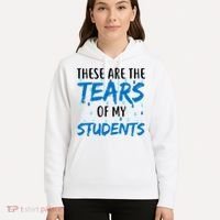 These Are The Tears of my Students Hoodie thumb 5