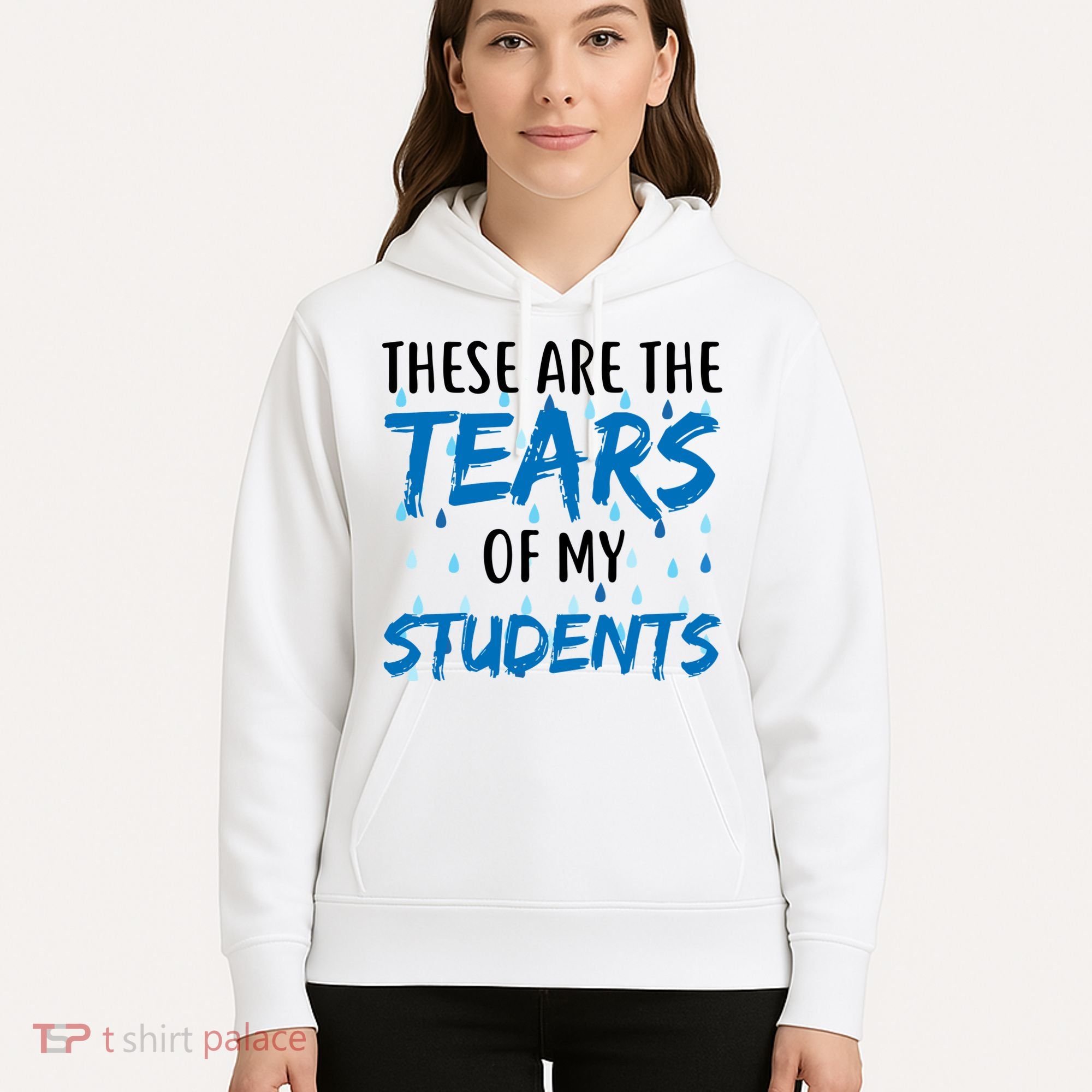 These Are The Tears of my Students Hoodie