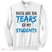 These Are The Tears of my Students Sweatshirt thumb 0