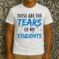 These Are The Tears of my Students T-Shirt thumb 3