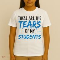 These Are The Tears of my Students T-Shirt thumb 4