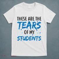 These Are The Tears of my Students T-Shirt thumb 5