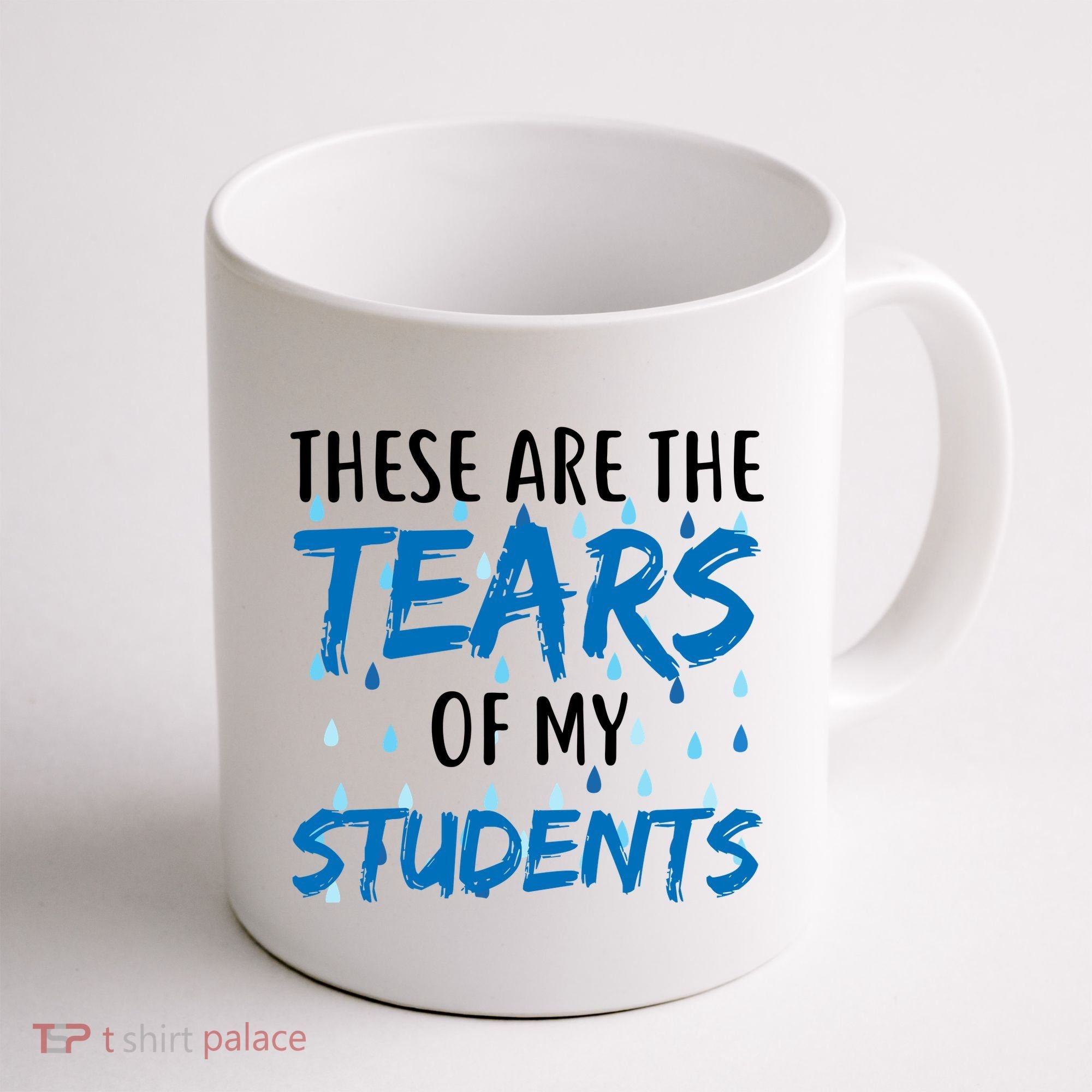 These Are The Tears of my Students Coffee Mug