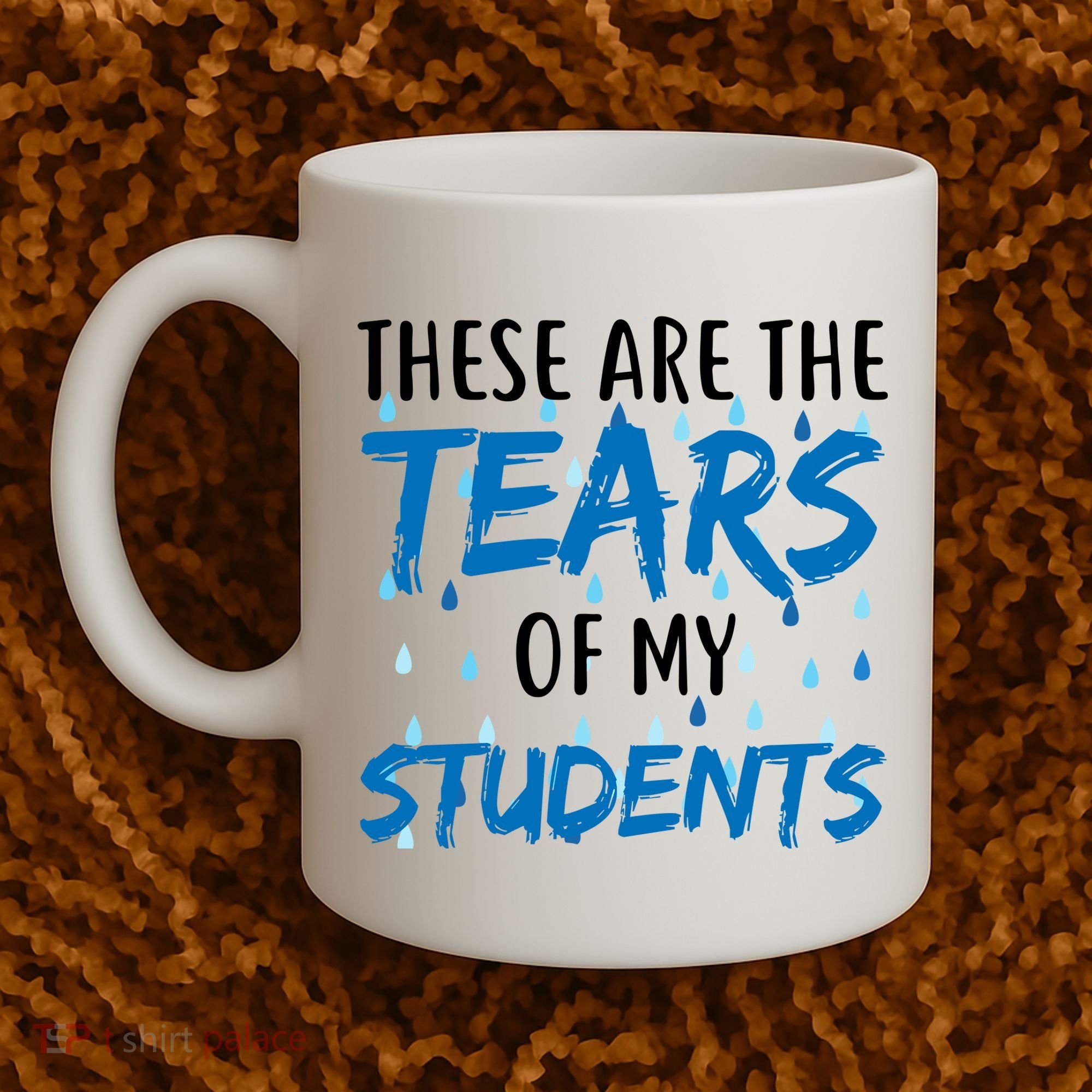 These Are The Tears of my Students Coffee Mug