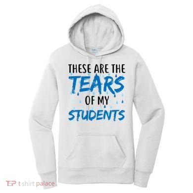 These Are The Tears of my Students Women's Hoodie