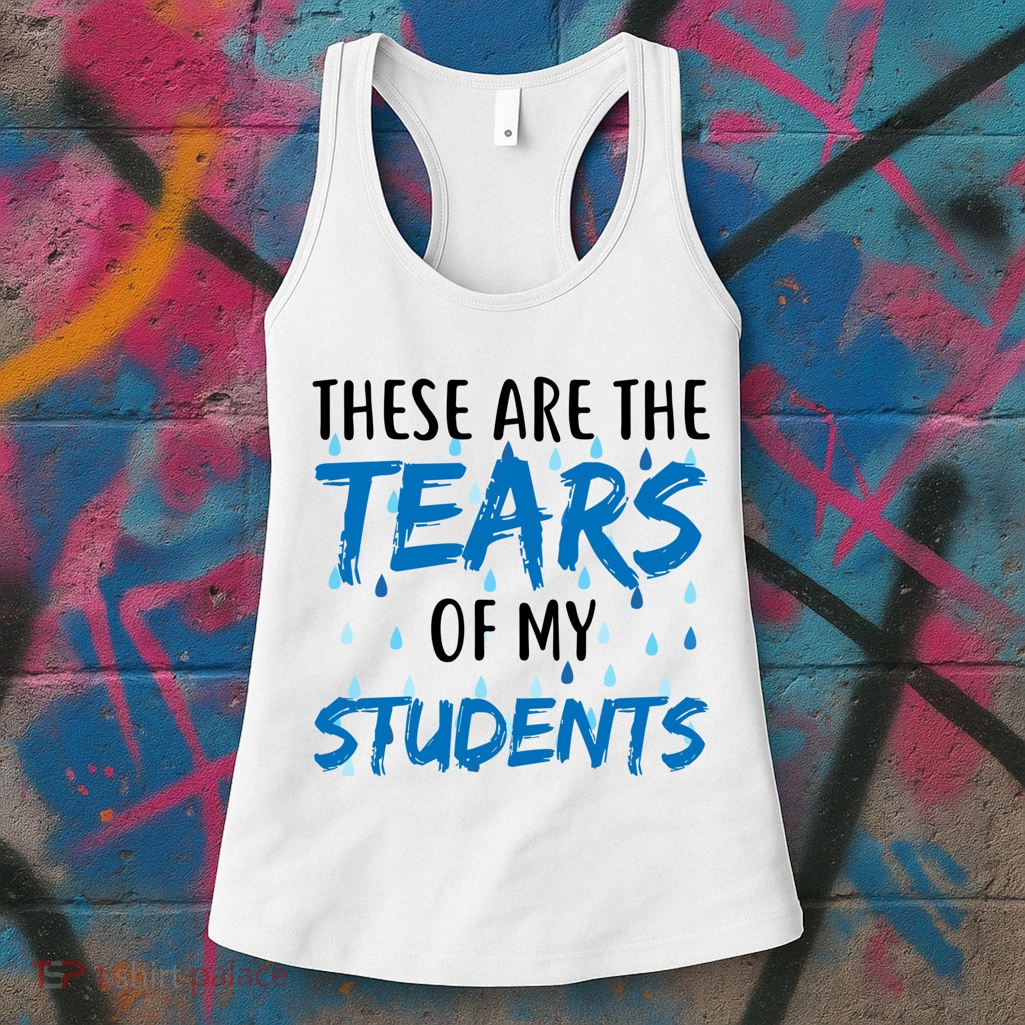 These Are The Tears of my Students Women's Tank Top