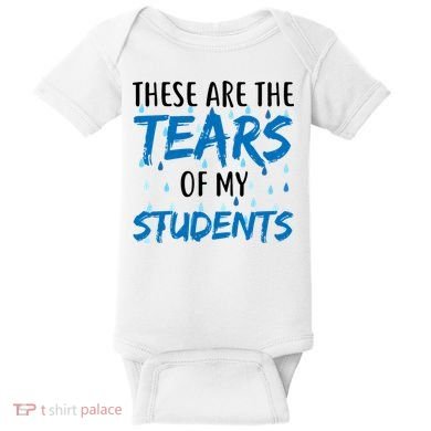 These Are The Tears of my Students Baby Bodysuit