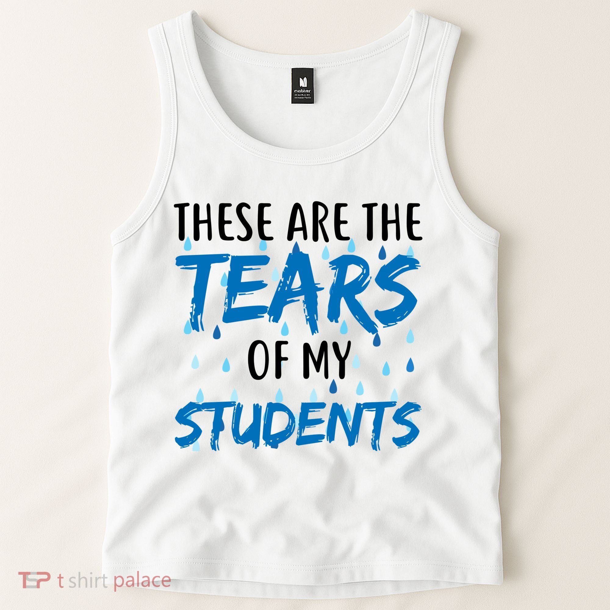 These Are The Tears of my Students Tank Top