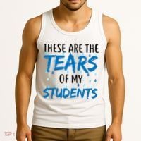 These Are The Tears of my Students Tank Top thumb 3