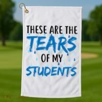 These Are The Tears of my Students Golf Towel thumb 1