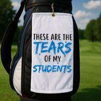 These Are The Tears of my Students Golf Towel thumb 2