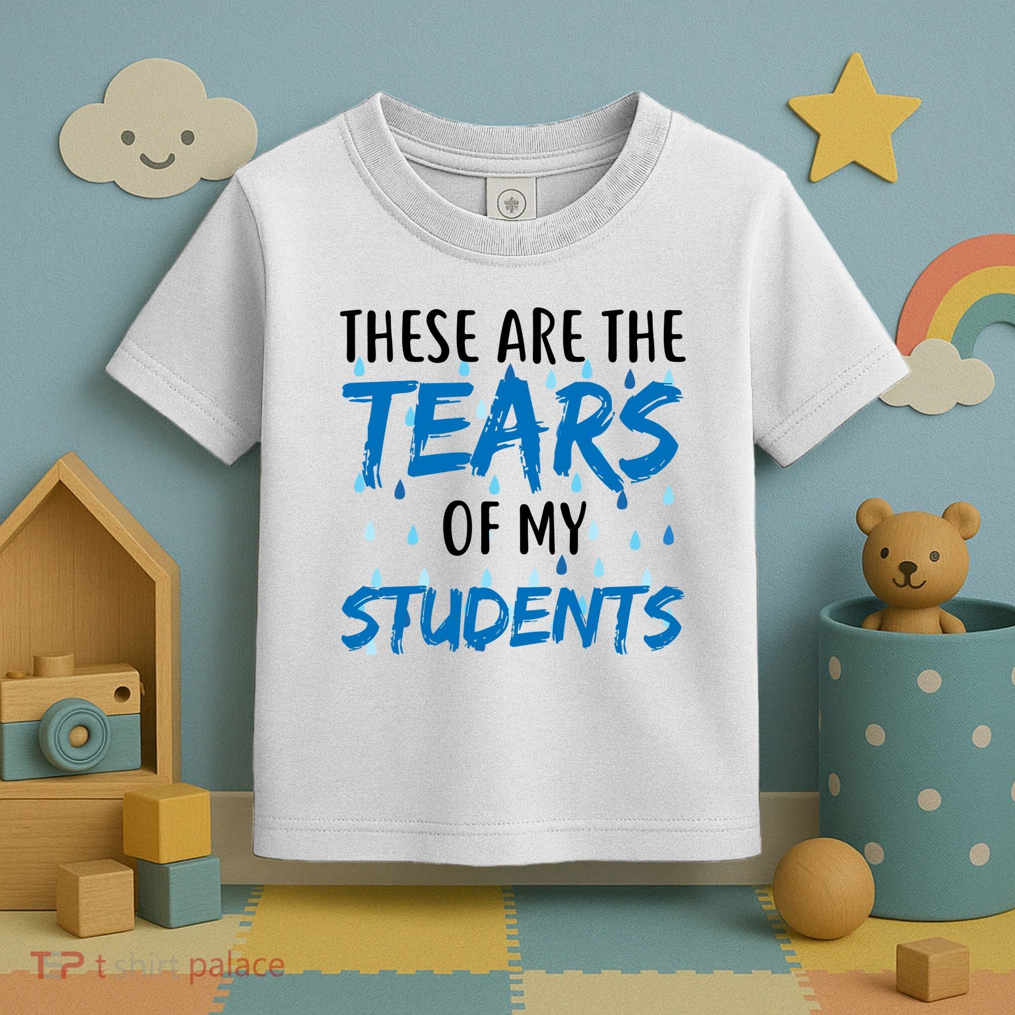 These Are The Tears of my Students Toddler T-Shirt