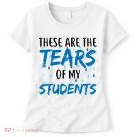 These Are The Tears of my Students Women's T-Shirt thumb 0