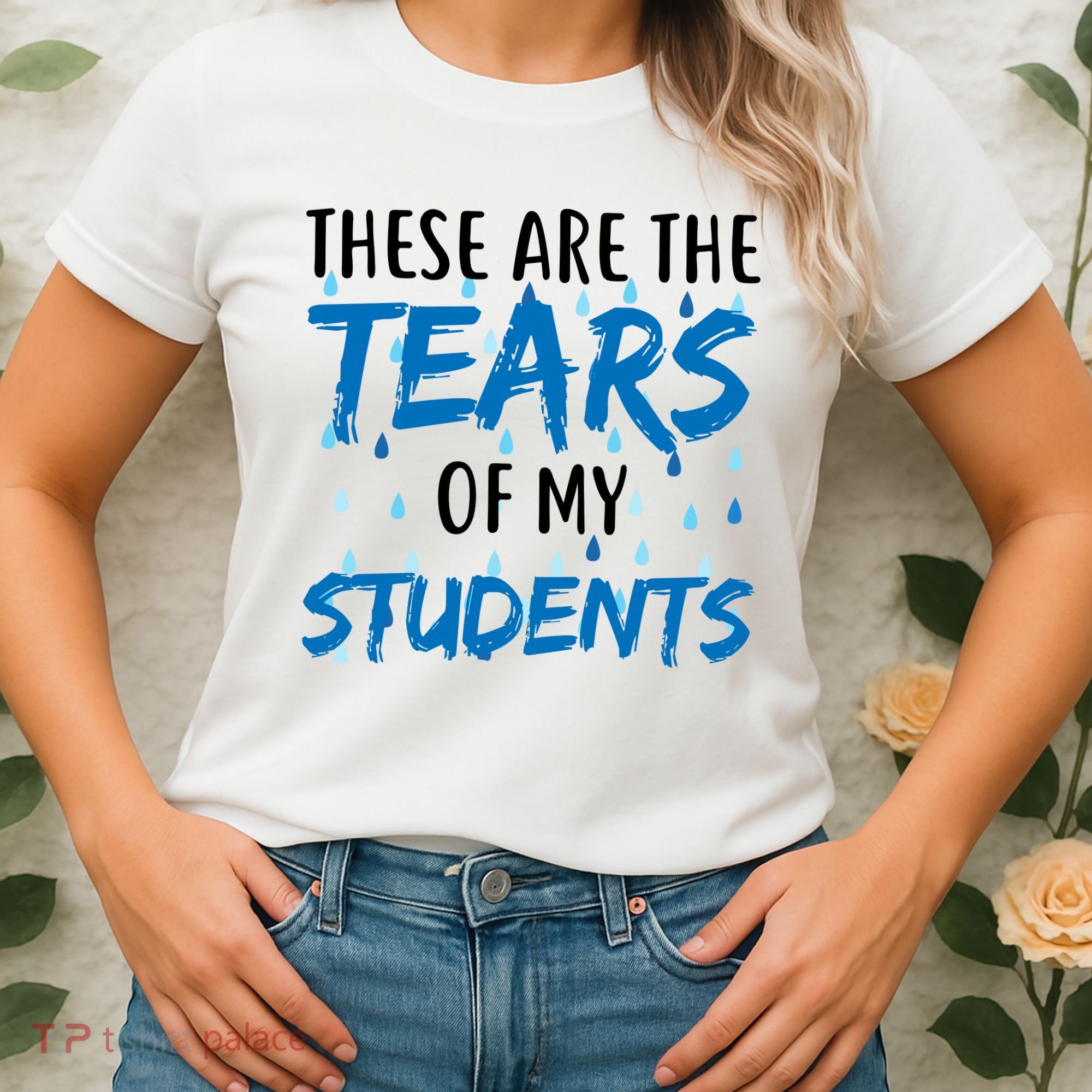 These Are The Tears of my Students Women's T-Shirt