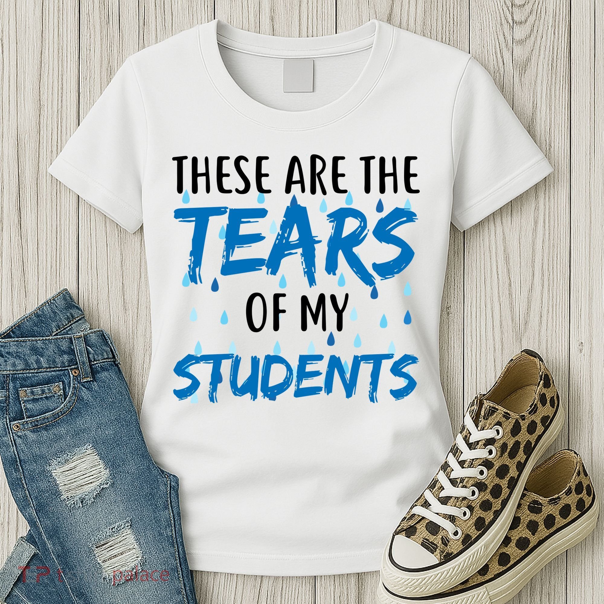These Are The Tears of my Students Women's T-Shirt
